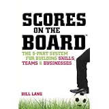 Books Scores on the Board: The 5-Part System for Building Skills, Teams and Businesses (J-B Foreign Imprint Series - Australia)