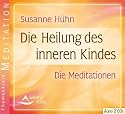 Die Heilung des inneren Kindes - Die Meditationen - 2 Audio-CDs