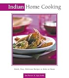 Indian Home Cooking: Quick, Easy, Delicious Recipes to Make at Home (Essential Asian Kitchen Series)