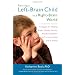 Raising a Left-Brain Child in a Right-Brain World: Strategies for Helping Bright, Quirky, Socially Awkward Children to Thrive at Home and at School