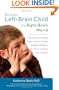 Raising a Left-Brain Child in a Right-Brain World: Strategies for Helping Bright, Quirky, Socially Awkward Children to Thrive at Home and at School