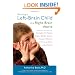 Raising a Left-Brain Child in a Right-Brain World: Strategies for Helping Bright, Quirky, Socially Awkward Children to Thrive at Home and at School