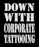 Down With Corporate Tattooing T-Shirt Size X-Large