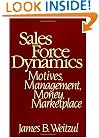 Sales Force Dynamics: Motives, Management, Money, Marketplace