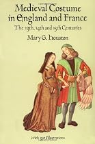 Medieval Costume in England and France: The 13th, 14th and 15th Centuries