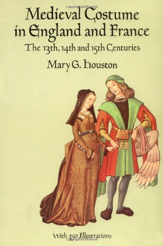 Medieval Costume in England and France: The 13th, 14th and 15th Centuries