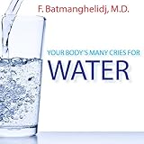 Your Body's Many Cries for Water Your Body's Many Cries for Water
