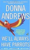 We'll Always Have Parrots (Meg Langslow Mysteries)