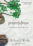 Prayerfulness : awakening to the fullness of life