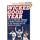 Wicked Good Year: How the Red Sox, Patriots, and Celtics Turned the Hub of the Universe into the... by Steve Buckley