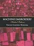 Machine Embroidery: Stitched Patterns