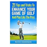 21 tips  tricks to enhance your game of golf and play like the pros golf swing golf putt lifetime sports
