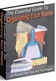 The Essential Guide To Organizing Your Home