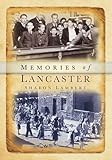 Memories of Lancaster