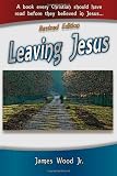Leaving Jesus: A Book Every Christian Should have Read before they believed in Jesus