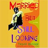 Married but Still Looking: A Novel (Strivers Row)
