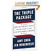 The Triple Package: How Three Unlikely Traits Explain the Rise and Fall of Cultural Groups in America