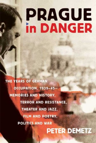 Prague in Danger: The Years of German Occupation, 1939-45: Memories and History, Terror and Resistance, Theater and Jazz, Film and Poetry, Politics and War under Former Soviet Republics & Siberia in The Books Store
