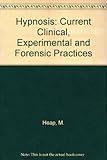 Hypnosis : current clinical, experimental and forensic practices