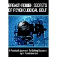 Breakthrough Secrets Of Psychological Golf: A Practical Approach To Golfing Success by  Peter Cranford