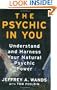 The Psychic in You: Understand and Harness Your Natural Psychic Power