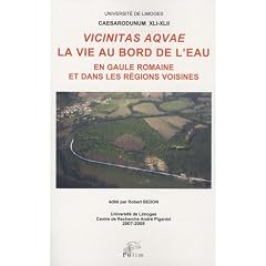 Vicinitas aquae : La vie au bord de l'eau en Gaule romaine et dans les r�gions voisines