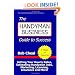 The Handyman Business Guide To Success: Setting Your Hourly Rates, Estimating Handyman Jobs, Marketing, Licensing, Insurance And More!