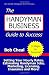 The Handyman Business Guide To Success: Setting Your Hourly Rates, Estimating Handyman Jobs, Marketing, Licensing, Insurance And More!