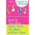 Kick Up Your Heels...Before You're Too Short To Wear Them: How to Live a Long, Healthy, Juicy Life