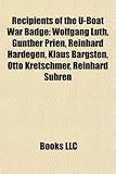 Recipients of the U-Boat War Badge: Wolfgang Lth, Gnther Prien, Reinhard Hardegen, Klaus Bargsten, Otto Kretschmer, Reinhard Suhren-