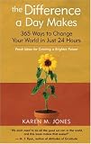 The Difference a Day Makes: 365 Ways to Change Your World in Just 24 Hours
