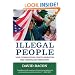 Illegal People: How Globalization Creates Migration and Criminalizes Immigrants