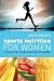 Anita Bean's Sports Nutrition for Women: A Practical Guide for Active Women