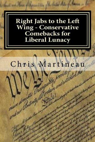 right jabs to the left wing conservative comebacks for liberal lunacy