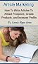 Article Marketing: How to Attract New Prospects, Create Products, and Increase Your Income