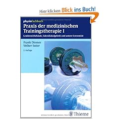 Praxis der medizinischen Trainingstherapie I: Lendenwirbels�ule, Sakroiliakalgelenk und untere Extremit�t
