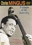 Charles Mingus: Triumph of the Underdog