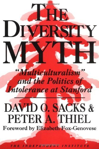 By David O. Sacks The Diversity Myth: Multiculturalism and the Politics of Intolerance at Stanford (Independent Studie (1st Ed.) [Hardcover]