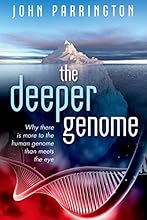 The Deeper Genome: Why there is more to the human genome than meets the eye