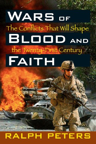 Wars of Blood and Faith: The Conflicts That Will Shape the Twenty-First Century
