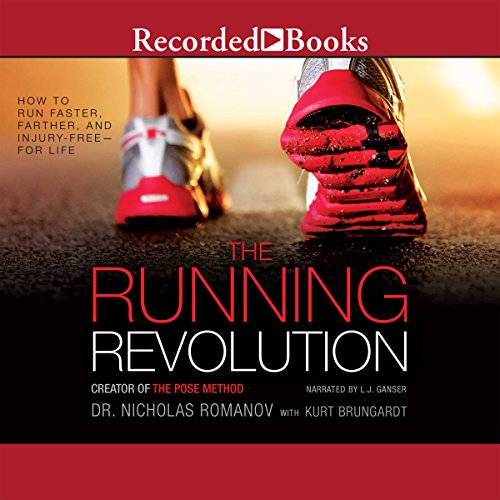 The Running Revolution: How to Run Faster, Farther, and Injury-Free - For Life The Running Revolution: How to Run Faster, Farther, and Injury-Free - For Life