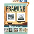 The Complete Photo Guide to Framing and Displaying Artwork: 500 Full-Color How-to Photos by Vivian Carli Kistler