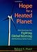 Hope for a Heated Planet: How Americans Are Fighting Global Warming and Building a Better Future