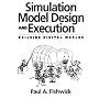 Simulation Model Design and Execution: Building Digital Worlds