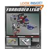 Forbidden Lego: Build the Models Your Parents Warned You Against!