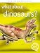 Dinosaurs? (What About)
