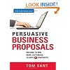 Persuasive Business Proposals: Writing to Win More Customers, Clients, and Contracts