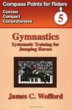 Gymnastics: Systematic Training for Jumping Horses (Compass Equestrian Points for Riders)