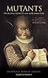 Mutants: On the Form, Varieties and Errors of the Human Body