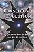 Conscious Evolution: Exploring Who We Are and Why We are Here
